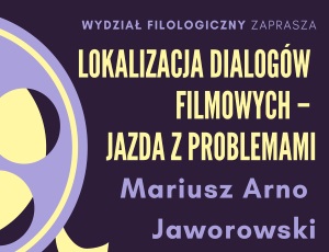 Wykład otwarty "Lokalizacja dialogów filmowych: jazda z problemami"