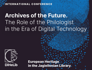 Archives of the Future. The Role of the Philologist in the Era of Digital Technology