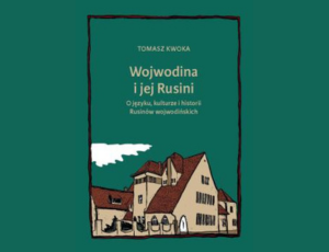 Wojwodina i jej Rusini: O języku, kulturze i historii Rusinów wojwodińskich